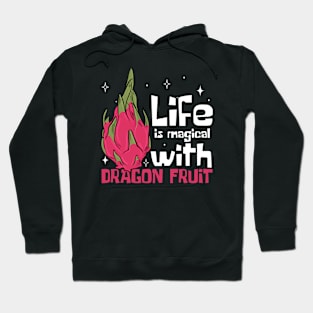 Life Is Magical With Dragon Fruit Hoodie